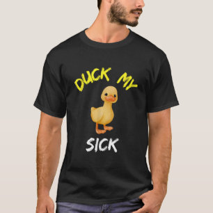 Duck My Sick Funny Schattige Eend Volwassen Humor  T-shirt