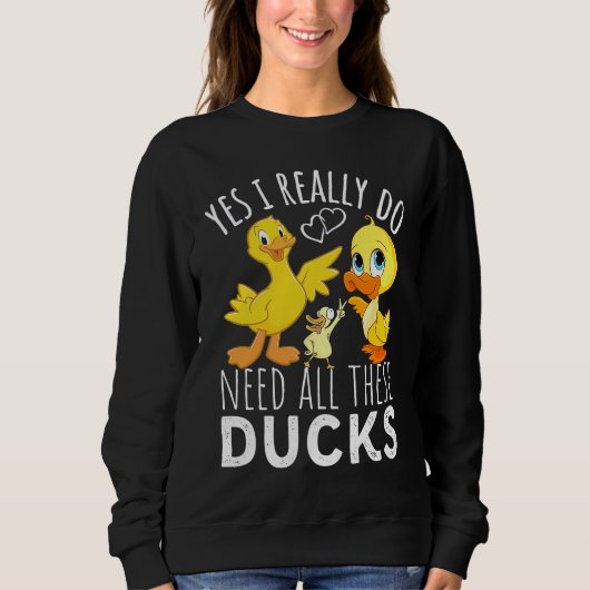 Duck Quote Yes I Really Do Need All These Ducks  3 Trui (Voorkant)