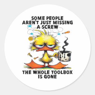 Duck sommige mensen missen gewoon een schroef van ronde sticker