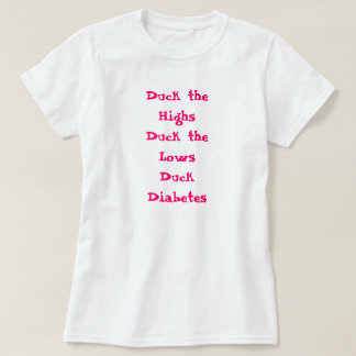 Duck the Highs Duck the Lows Duck Diabetes T-shirt