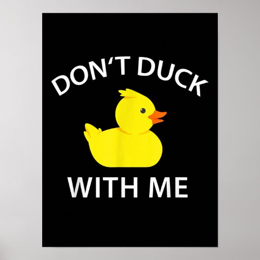 Duck With Me Funny Rubber Duck Poster (Voorkant)