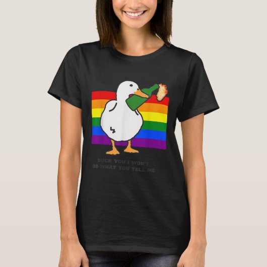 Duck You I Won't Do What You Tell Me Appparel  T-shirt (Voorkant)