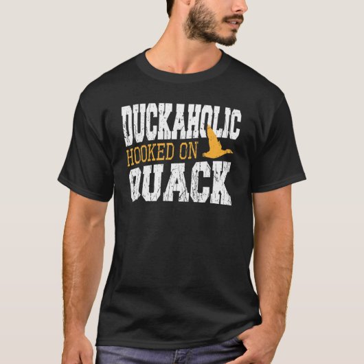 Duckaholic Hooked On Quack Duck Hunting T-shirt (Voorkant)