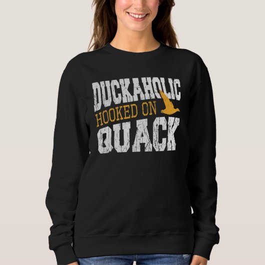 Duckaholic Hooked On Quack Duck Hunting Trui (Voorkant)