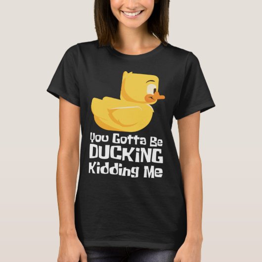 Ducking kidding I Quack Duck chick goose T-shirt (Voorkant)
