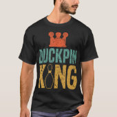 Duckpin King Duckpin Bowling Bowling Pins Bowler T-shirt (Voorkant)