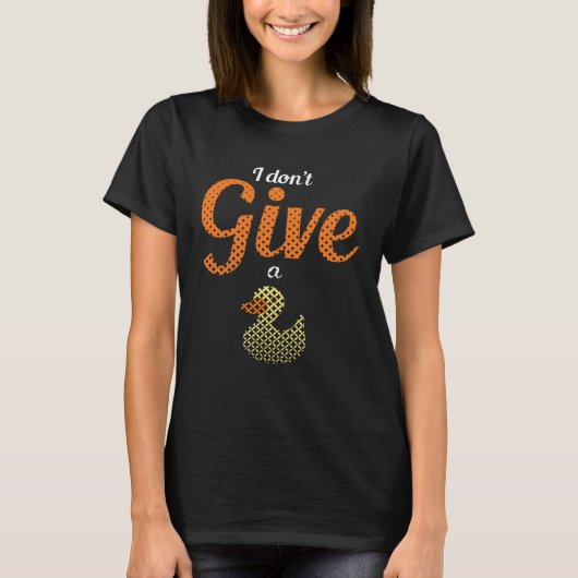Ducks Farm Animal Pun I Give No Duck Rubber T-shirt (Voorkant)