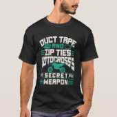 Duct Tape And Zip Ties Motocross Secret Weapon T-shirt (Voorkant)
