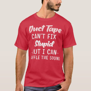 Duct Tape cant fix stom, maar het kan de demping z T-shirt