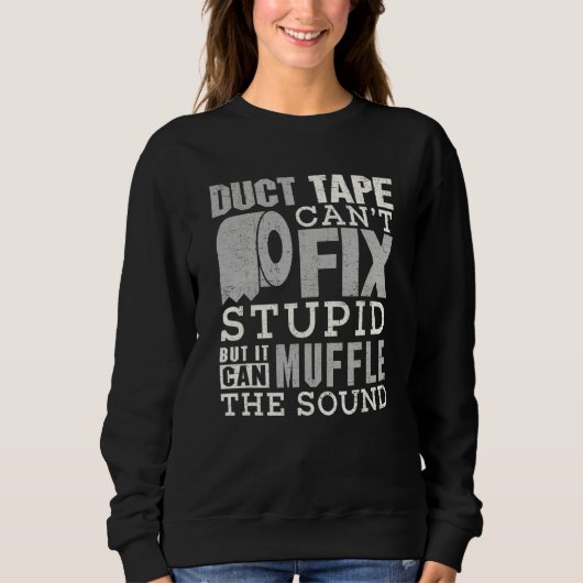 Duct Tape Can't Fix Stupid  Sayings Men Women Trui (Voorkant)