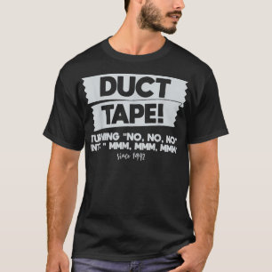 Duct Tape draaien No No No No No Into Mmm Grapny T-shirt