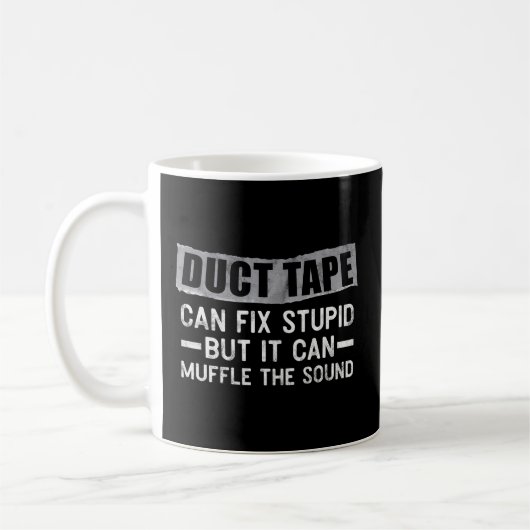 Duct tape kan niet repareren dom, maar kan dempen  koffiemok (Links)