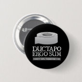 Ductapo Ergo Sum. Ik maak tape, dus ik ben. Ronde Button 5,7 Cm (Voorkant /achterkant)