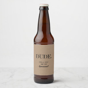 Dude Asking - Grappig Groomsman voorstel Bier Etiket
