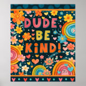 Dude Be Kind Kindness Inspiring Poster (Voorkant)