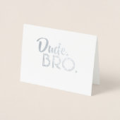 Dude Bro - Grappig Groomsman Bro Voorstel Folie Kaarten (Voorkant)