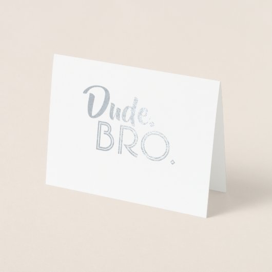 Dude Bro - Grappig Groomsman Bro Voorstel Folie Kaarten (Voorkant)