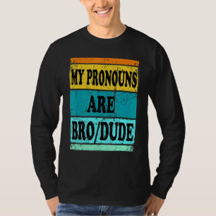 Dude Bro Pronouns Mannen T-shirt