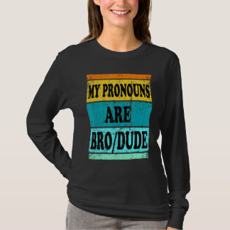Dude Bro Pronouns Mannen T-shirt