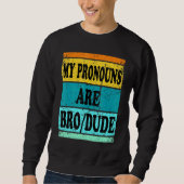 Dude Bro Pronouns Mannen Trui (Voorkant)