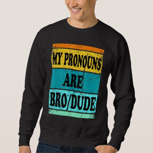 Dude Bro Pronouns Mannen Trui (Voorkant)