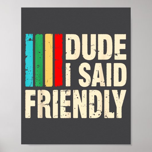 Dude I Said Friendly Funny Raider Saying Men Women Poster (Voorkant)