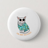Dude Im Just Too Cool Ronde Button 5,7 Cm (Voorkant)