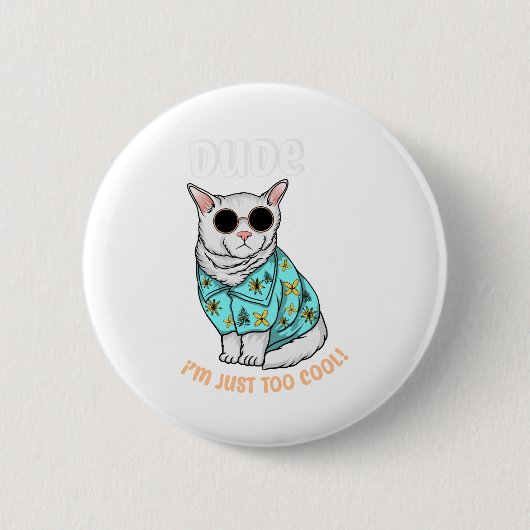 Dude Im Just Too Cool Ronde Button 5,7 Cm (Voorkant)