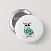 Dude Im Just Too Cool Ronde Button 5,7 Cm (Voorkant /achterkant)