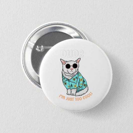 Dude Im Just Too Cool Ronde Button 5,7 Cm (Voorkant /achterkant)