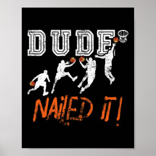 Dude Nailed It - Byller Bysketbyll Speler - Hooper Poster