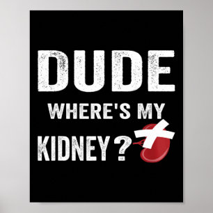 Dude Waar is mijn nier - Orgaan Donor Transplantat Poster