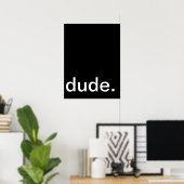 dude. wall art poster (Thuiskantoor)