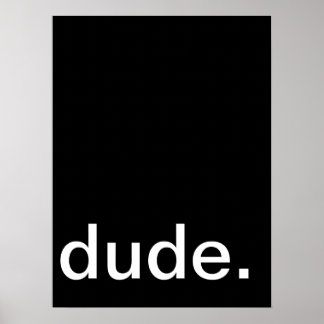 dude. wall art poster