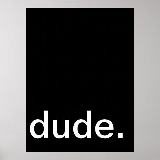 dude. wall art poster (Voorkant)