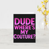 Dude Where's My Couture Funny Girls Quote Gift Wom Kaart (Gele Bloem)