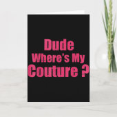 Dude Where's My Couture Funny Sarcastic Saying Wom Kaart (Voorkant)