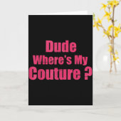 Dude Where's My Couture Funny Sarcastic Saying Wom Kaart (Gele Bloem)