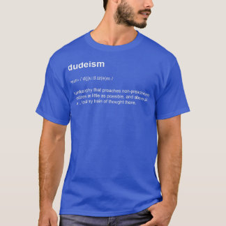 Dudeisme Philosophy Dictionary Definition T-shirt
