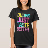 Dudes Just Taste Better Gay Pride T-shirt (Voorkant)