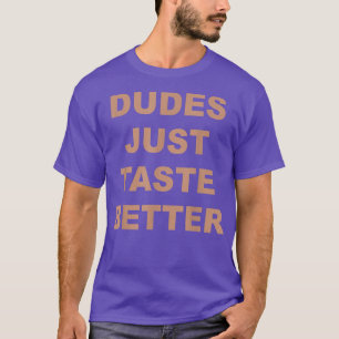 Dudes maakt gewoon een beter grappigheidsprijs t-shirt