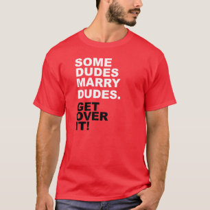 Dudes Marry Dudes. Ga er over! T-shirt