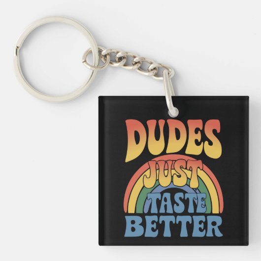 Dudes Proef gewoon Betere Rainbow Gay Pride  Sleutelhanger (Voorkant)