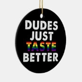Dudes proeven gewoon beter gay pride cadeau idee keramisch ornament (Rechts)