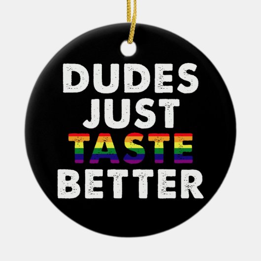 Dudes proeven gewoon beter gay pride cadeau idee keramisch ornament (Voorkant)