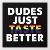 Dudes proeven gewoon beter gay pride cadeau idee raamsticker (Vel)