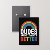 Dudes proeven gewoon beter Grappig Gay Pride LGBTQ Button (Voorkant / Achterkant)