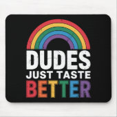 Dudes proeven gewoon beter Grappig Gay Pride LGBTQ Muismat (Voorkant)