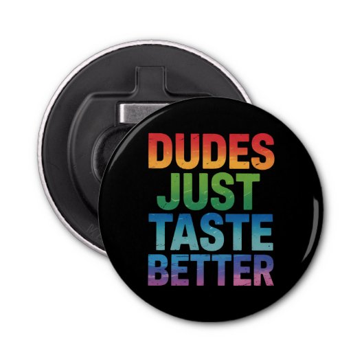 Dudes proeven gewoon beter Grappige Gay Pride LGBT Button Flesopener (Voorkant)