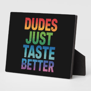 Dudes proeven gewoon beter Grappige Gay Pride LGBT Fotoplaat
